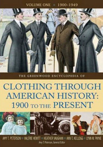 The Greenwood Encyclopedia of Clothing Through American History 1900 - Present [2 vols]